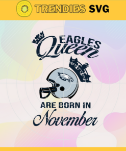 Philadelphia Eagles Queen Are Born In November NFL Svg Philadelphia Eagles Philadelphia svg Philadelphia Queen svg Eagles svg Eagles Queen svg Design 7741