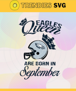 Philadelphia Eagles Queen Are Born In September NFL Svg Philadelphia Eagles Philadelphia svg Philadelphia Queen svg Eagles svg Eagles Queen svg Design 7743