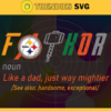 Pittsburgh Steelers Fathor Definition svg Fathers Day Gift Footbal ball Fan svg Dad Nfl svg Fathers Day svg Steelers DAD svg Design 7858
