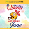 Pittsburgh Steelers Queen Are Born In June NFL Svg Pittsburgh Steelers Pittsburgh svg Pittsburgh Queen svg Steelers svg Steelers Queen svg Design 7893