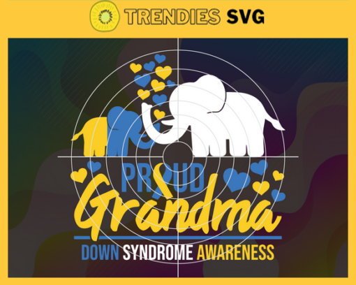 Proud Grandma World Down Syndrome Awareness Day Elephant Svg Eps Png Pdf Dxf Syndrome Down Svg Design 8012