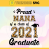 Proud Nana Of A Class Of 2021 Graduate Svg Mothers Day Svg Mom Svg Gigi Svg Class Of 2021 Graduate Svg Mom Love Svg Design 8016