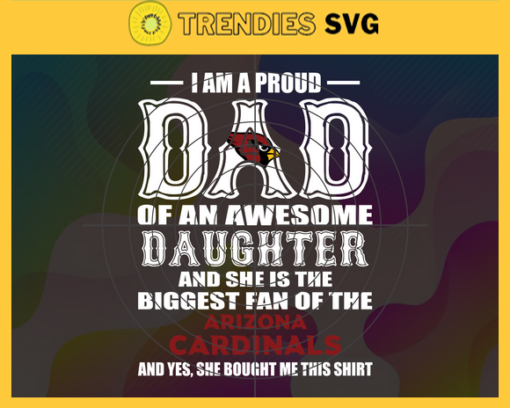 Proud Of Dad Of An Awesome Daughter Arizona Cardinals Svg Arizona Cardinals Best Dad Ever Best Dad Svg Arizona Cardinals Dad Svg Father Gift Svg Father Day Shirt Svg Design 8017