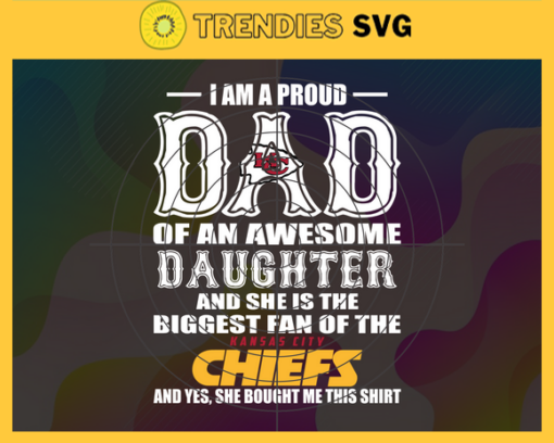 Proud Of Dad Of An Awesome Daughter Kansas City Chiefs Svg Kansas City Chiefs Best Dad Ever Best Dad Svg Kansas City Chiefs Dad Svg Father Gift Svg Father Day Shirt Svg Design 8089