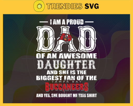 Proud Of Dad Of An Awesome Daughter Tampa Bay Svg Tampa Bay Best Dad Ever Best Dad Svg Tampa Bay Dad Svg Father Gift Svg Father Day Shirt Svg Design 8103