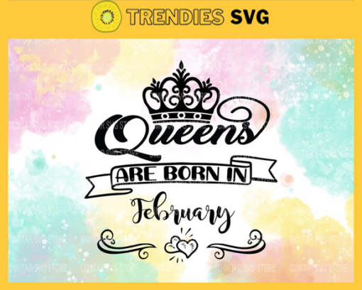 Queen are born in February Svg Eps Png Pdf Dxf February birthday Svg Design 8116