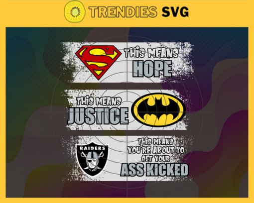 Raiders Superman Means hope Batman Means Justice This Means Youre About To Get Your Ass Kicked Svg Oakland Raiders Svg Raiders svg Raiders DC svg Raiders Fan Svg Raiders Logo Svg Design 8132
