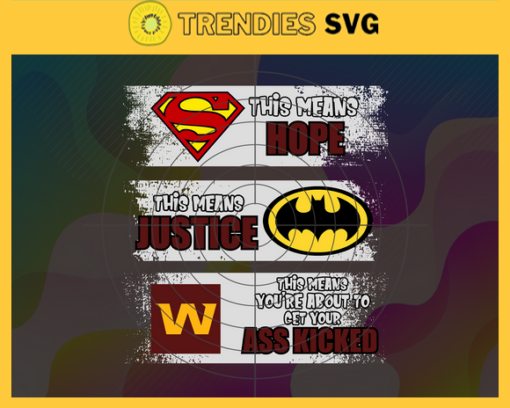 Redskins Superman Means hope Batman Means Justice This Means Youre About To Get Your Ass Kicked Svg Washington Redskins Svg Redskins svg Redskins DC svg Redskins Fan Svg Redskins Logo Svg Design 8172