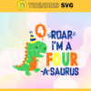 Roar Im A Four A Saurus Svg Happy Birthday Svg Born In 2017 Svg Saurus 4th Birthday Svg Baby Dinosaur Svg Funny Dinosaur Svg Design 8197