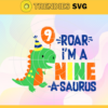 Roar Im A Nine A Saurus Svg Happy Birthday Svg Born In 2012 Svg Saurus 9th Birthday Svg Baby Dinosaur Svg Funny Dinosaur Svg Design 8198