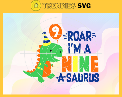 Roar Im A Nine A Saurus Svg Happy Birthday Svg Born In 2012 Svg Saurus 9th Birthday Svg Baby Dinosaur Svg Funny Dinosaur Svg Design 8198