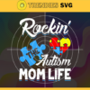 Rockin The Autism Mom Life Svg Mother Day Svg Mom Svg Autism Svg Autism Mom Svg Mom Love Svg Design 8210