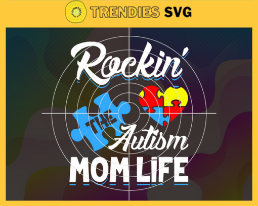 Rockin The Autism Mom Life Svg Mother Day Svg Mom Svg Autism Svg Autism Mom Svg Mom Love Svg Design 8210