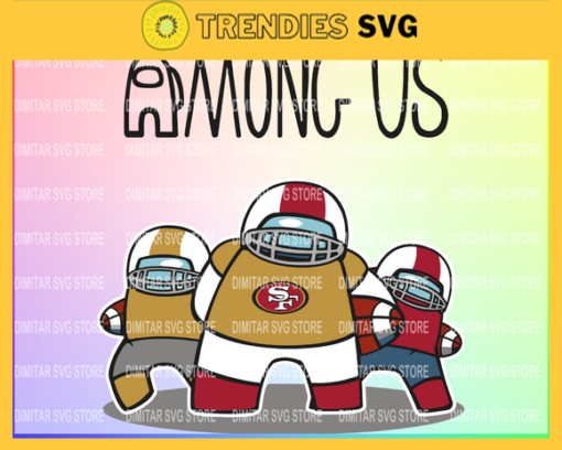 San Francisco 49ers Among Us Team NFL Svg Pdf Dxf Eps Png Silhouette Svg Download Instant Design 8260 Design 8260