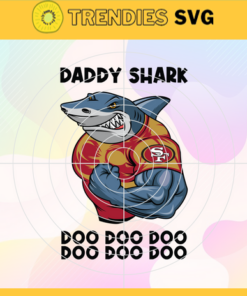 San Francisco 49ers Daddy Shark svg Fathers Day Gift Footbal ball Fan svg Dad Nfl svg Fathers Day svg 49ers DAD svg Design 8285