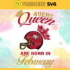 San Francisco 49ers Queen Are Born In February NFL Svg San Francisco 49ers San Francisco svg San Francisco Queen svg 49ers svg 49ers Queen svg Design 8323