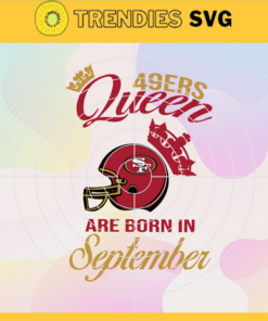 San Francisco 49ers Queen Are Born In September NFL Svg San Francisco 49ers San Francisco svg San Francisco Queen svg 49ers svg 49ers Queen svg Design 8331