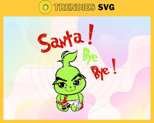 Santa Bye Bye Baby Grinch Svg Christmas Svg Xmas Svg Merry Christmas Svg Quarantine Christmas Svg Christmas Grinch Svg Design 8384