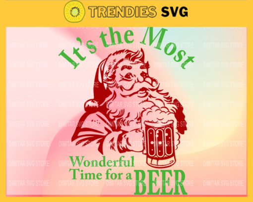 Santa Its The Most Wonderful Time For A Beer SVG Santa Claus SVG Beer SVG Santa Dink Beer SVG Design 8446 Design 8446
