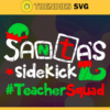 Santas Sidekic Teacher Squad Svg Christmas Day Svg Christmas Gift Svg Christmas Icon Svg For Christmas Svg Gift From Christmas Svg Design 8565