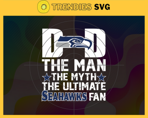 Seattle Seahawks Dad The Man The Myth The Legend Svg Fathers Day Gift Footbal ball Fan svg Dad Nfl svg Fathers Day svg Seahawks DAD svg Design 8618