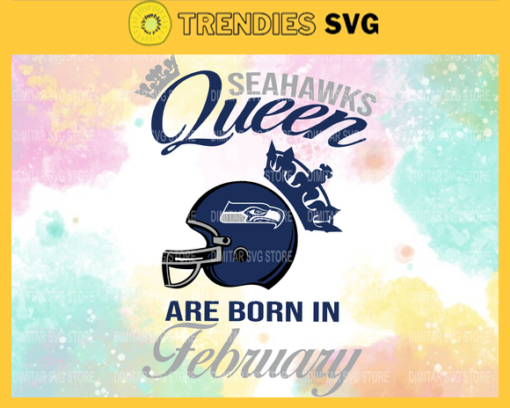 Seattle Seahawks Queen Are Born In February NFL Svg Seattle Seahawks Seattle svg Seattle Queen svg Seahawks svg Seahawks Queen svg Design 8656