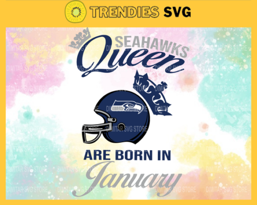 Seattle Seahawks Queen Are Born In January NFL Svg Seattle Seahawks Seattle svg Seattle Queen svg Seahawks svg Seahawks Queen svg Design 8657