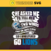 She Asked Me To Tell Her Two Words Lions Svg Detroit Lions Svg Lions svg Lions Girl svg Lions Fan Svg Lions Logo Svg Design 8743
