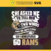 She Asked Me To Tell Her Two Words Rams Svg Los Angeles Rams Svg Rams svg Rams Girl svg Rams Fan Svg Rams Logo Svg Design 8748