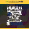 She Asked Me To Tell Her Two Words Seahawks Svg Seattle Seahawks Svg Seahawks svg Seahawks Girl svg Seahawks Fan Svg Seahawks Logo Svg Design 8752