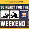 So Ready For The Weekend Astros SVG Houston Astros png Houston Astros Svg Houston Astros team svg Houston Astros logo svg Houston Astros Fans svg Design 8792