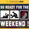So Ready For The Weekend Blazers Svg Blazers Svg Blazers Fans Svg Blazers Logo Svg Blazers Team Svg Basketball Svg Design 8798