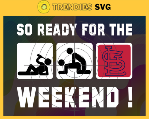 So Ready For The Weekend Cardinals SVG St. Louis Cardinals png St. Louis Cardinals Svg St. Louis Cardinals team Svg St. Louis Cardinals logo Svg St. Louis Cardinals Fans Svg Design 8808