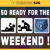 So Ready For The Weekend Grizzlies Svg Grizzlies Svg Grizzlies Fans Svg Grizzlies Logo Svg Grizzlies Team Svg Basketball Svg Design 8829