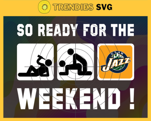 So Ready For The Weekend Jazz Svg Jazz Svg Jazz Fans Svg Jazz Logo Svg Jazz Team Svg Basketball Svg Design 8835