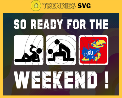 So Ready For The Weekend Kansas Jayhawks Svg Jayhawks Svg Jayhawks Fans Svg Jayhawks Logo Svg Jayhawks Fans Svg Fans Svg Design 8837