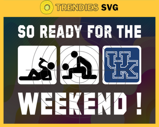 So Ready For The Weekend Kentucky WildFanss Svg WildFanss Svg WildFanss Fans Svg WildFanss Logo Svg WildFanss Fans Svg Fans Svg Design 8838