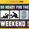 So Ready For The Weekend Mariners SVG Seattle Mariners png Seattle Mariners Svg Seattle Mariners team Svg Seattle Mariners logo Svg Seattle Mariners Fans Svg Design 8844