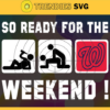 So Ready For The Weekend Nationals SVG Washington Nationals png Washington Nationals svg Washington Nationals team Svg Washington Nationals logo Svg Washington Nationals Fans Svg Design 8851