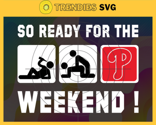 So Ready For The Weekend Phillies SVG Philadelphia Phillies png Philadelphia Phillies Svg Philadelphia Phillies team Svg Philadelphia Phillies logo Svg Philadelphia Phillies Fans Svg Design 8865