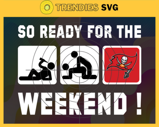 So ready for the weekend Buccaneers Svg Tampa Bay Buccaneers Svg Buccaneers svg Buccaneers Dady svg Buccaneers Fan Svg Buccaneers Logo Svg Design 8804