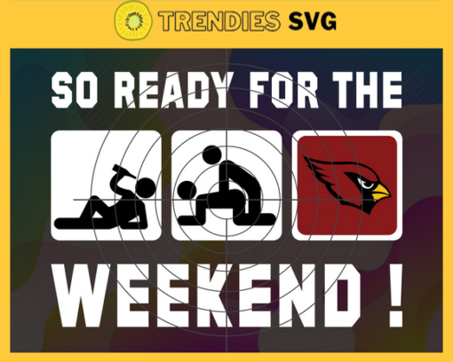 So ready for the weekend Cardinals Svg Arizona Cardinals Svg Cardinals svg Cardinals Fan Svg Cardinals Logo Svg Cardinals Team Design 8807