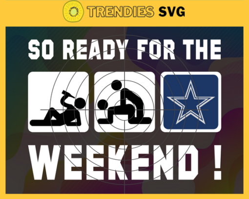 So ready for the weekend Cowboys Svg Dallas Cowboys Svg Cowboys svg Cowboys Dady svg Cowboys Fan Svg Cowboys Logo Svg Design 8816