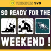 So ready for the weekend Eagles Svg Philadelphia Eagles Svg Eagles svg Eagles Dady svg Eagles Fan Svg Eagles Logo Svg Design 8822