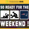 So ready for the weekend Patriots Svg New England Patriots Svg Patriots svg Patriots Dady svg Patriots Fan Svg Patriots Logo Svg Design 8863