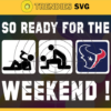 So ready for the weekend Texans Svg Houston Texans Svg Texans svg Texans Dady svg Texans Fan Svg Texans Logo Svg Design 8887