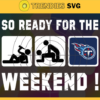 So ready for the weekend Titans Svg Tennessee Titans Svg Titans svg Titans Dady svg Titans Fan Svg Titans Logo Svg Design 8893