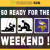 So ready for the weekend Vikings Svg Minnesota Vikings Svg Vikings svg Vikings Dady svg Vikings Fan Svg Vikings Logo Svg Design 8895