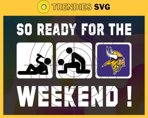 So ready for the weekend Vikings Svg Minnesota Vikings Svg Vikings svg Vikings Dady svg Vikings Fan Svg Vikings Logo Svg Design 8895