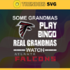 Some Grandmas Play Bingo Real Grandmas Watch Atlanta Falcons Svg Falcons Svg Sport Svg Falcons Logo Svg Football Svg Football Teams Svg Design 8904